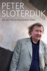 Peter Sloterdijk: Selected Exaggerations: Conversations and interviews 1993 - 2012