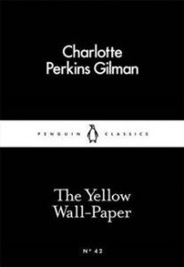 Gilman, Charlotte Perkins: The Yellow Wall-Paper 