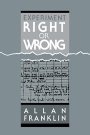 Allan Franklin: Experiment, Right or Wrong