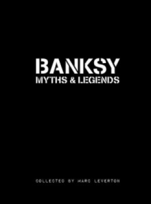 Marc Leverton: Banksy: myths and legends