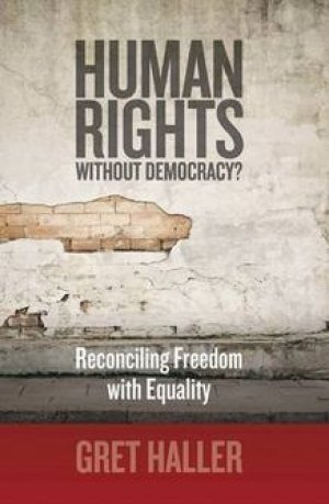 Gret Haller: Human Rights without Democracy? - Reconciling Freedom with Equality