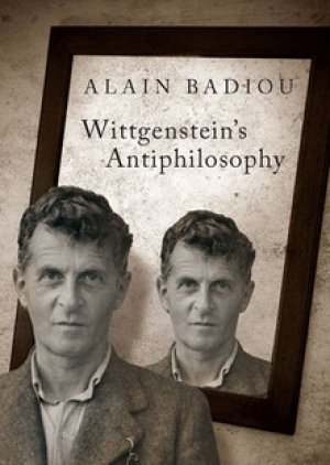 Alain Badiou: Wittgenstein’s Anti-Philosophy