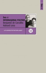 Benjamin de Carvalho og Halvard Leira: Hva er internasjonal politikk