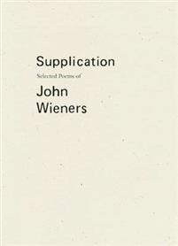 John Wieners, Joshua Beckman (red.),  CAConrad (red.): Supplication: Selected Poems of John Wieners