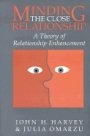 John H. Harvey: Minding the Close Relationship: A Theory of Relationship Enhancement