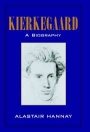 Alastair Hannay: Kierkegaard: A Biography