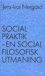 Jens-Ivar Nergård: Socialpraktik - en socialfilosofisk utmaning