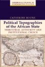 Catherine Boone: Political Topographies of the African State