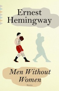 Ernest Hemingway: Men Without Women