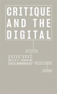 Erich Hörl, Lotte Warnsholdt, Nelly Y. Pinkrah: Critique and the Digital