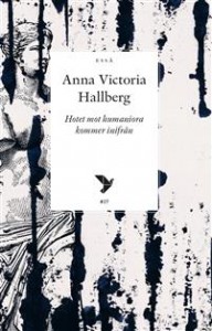 Anna Victoria Hallberg: Hotet mot humaniora kommer inifrån