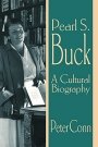 Peter Conn: Pearl S. Buck: A Cultural Biography