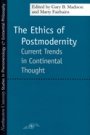 Gary  B. Madison: The Ethics of Postmodernity: Current Trends in Continental Thought