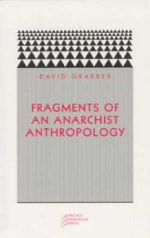 David Graeber: Fragments of an Anarchist Anthropology
