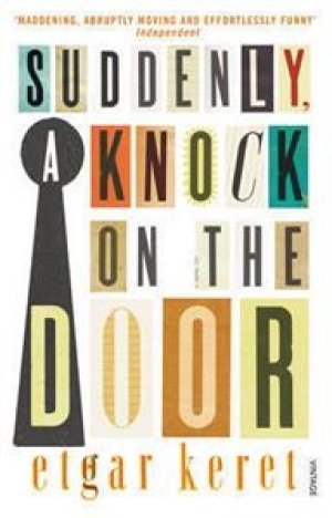 Etgar Keret: SUDDENLY, A KNOCK ON THE DOOR