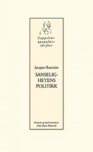 Jacques Rancière: Sanselighetens politikk