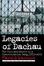 Harold Marcuse: Legacies of Dachau: The Uses and Abuses of a Concentration Camp, 1933–2001