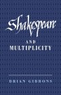 Brian Gibbons: Shakespeare and Multiplicity