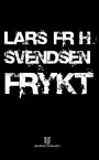 Lars Fr. H. Svendsen: Frykt