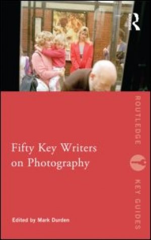 Mark Durden (red.): Fifty Key Writers on Photography