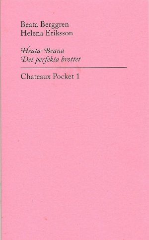 Helena Eriksson og Beata Berggren: Heata-Beana: Det perfekta brottet