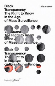 Metahaven: Black Transparency: The Right to Know in the Age of Mass Surveillance 