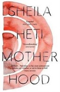 Sheila Heti: Motherhood