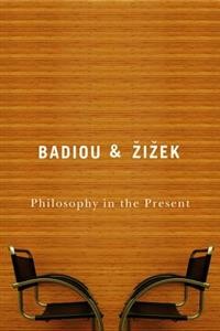 Alain Badiou og Slavoj Zizek: Philosophy in the Present 