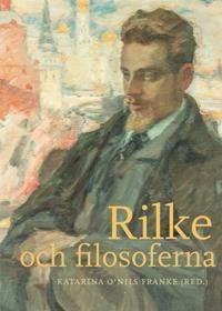 Katarina O'Nils Franke (red.): Rilke och filosoferna