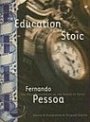 Fernando Pessoa: The Education of the Stoic: The Only Manuscript of the Baron of Teive