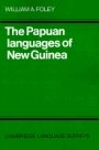 William A. Foley: The Papuan Languages of New Guinea