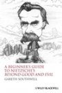 Gareth Southwell: A Beginner’s Guide to Nietzsche’s Beyond Good and Evil