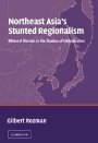 Gilbert Rozman: Northeast Asia’s Stunted Regionalism: Bilateral Distrust in the Shadow of Globalization