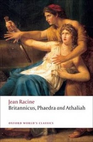 Jean Racine: Britannicus, Phaedra, Athaliah