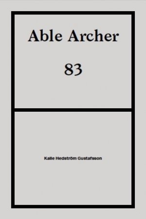 Kalle Hedström Gustafsson: Able Archer 83