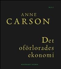 Anne Carson: Det oförlorades ekonomi: Simonides från Keos läst med Paul Celan