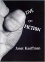 Janet Kauffman: Five on Fiction
