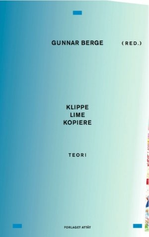 Gunnar Berge (red.): Klippe, lime, kopiere – teori