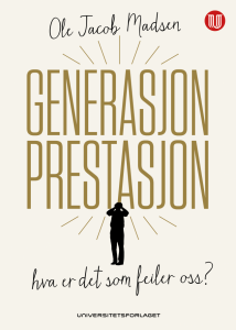 Ole Jacob Madsen: Generasjon prestasjon: hva er det som feiler oss? 