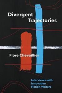 Flore Chevaillier: Divergent Trajectories: Interviews With Innovative Fiction Writers 