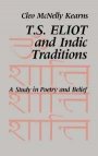 Cleo McNelly Kearns: T. S. Eliot and Indic Traditions: A Study in Poetry and Belief