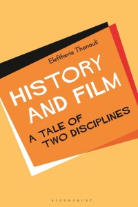 Eleftheria Thanouli: History and Film: A tale of Two Disciplines