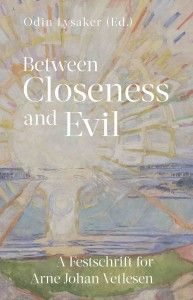 Odin Lysaker (red.): Between Closeness and Evil: A Festschrift for Arne Johan Vetlesen