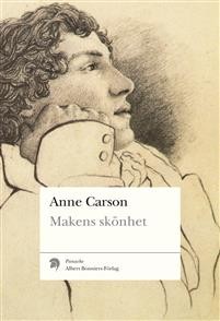 Anne Carson: Makens skönhet : en fiktiv essä i 29 tangos