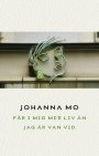 Johanna Mo: Får i mig mer liv än jag är van vid