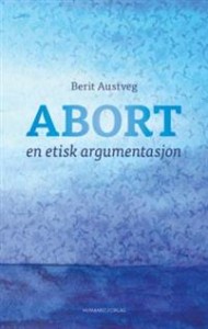 Berit Austveg: Abort: en etisk argumentasjon  