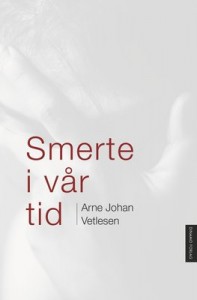 Arne Johan Vetlesen: Smerte i vår tid