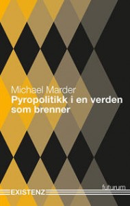 Michael Marder: Pyropolitikk i en verden som brenner 