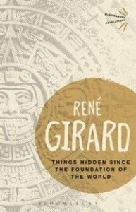 René Girard: Things Hidden Since the Foundation of the World