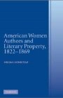 Melissa J. Homestead: American Women Authors and Literary Property, 1822–1869